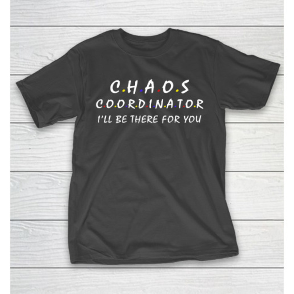 Chaos Coordinator Mom Funny Mothers Day Gift Unisex T-Shirt